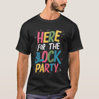 T-shirt Ici Pour La Fête De Bloc Funny Couleur De Célébrat