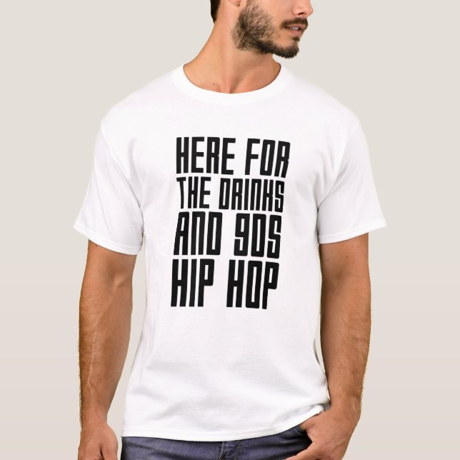 T-shirt Ici Pour Les Boissons Et Les Années 90 Hip hop Drô (Devant)