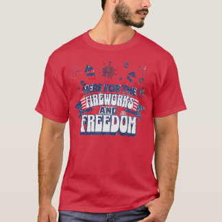 T-shirt Ici pour les feux d'artifice et la liberté