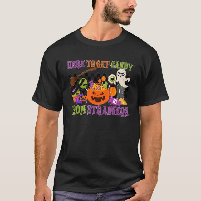 T-shirt Ici Pour Obtenir Des Bonbons Des Étrangers Hallowe (Devant)