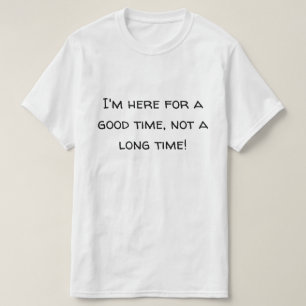 T-shirt Ici Pour Un Bon Moment