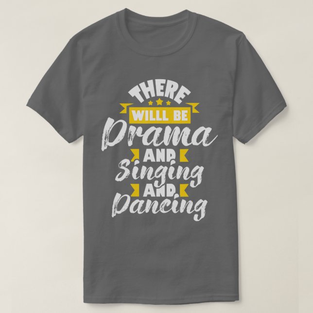 T-shirt Ici Sera Drama Chanter Danser Actrice Drama (Design devant)