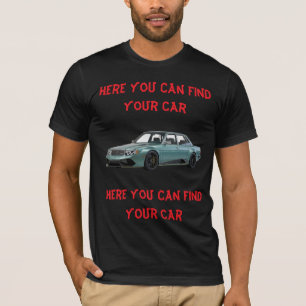 T-shirt Ici Vous Pouvez Trouver Votre Voiture