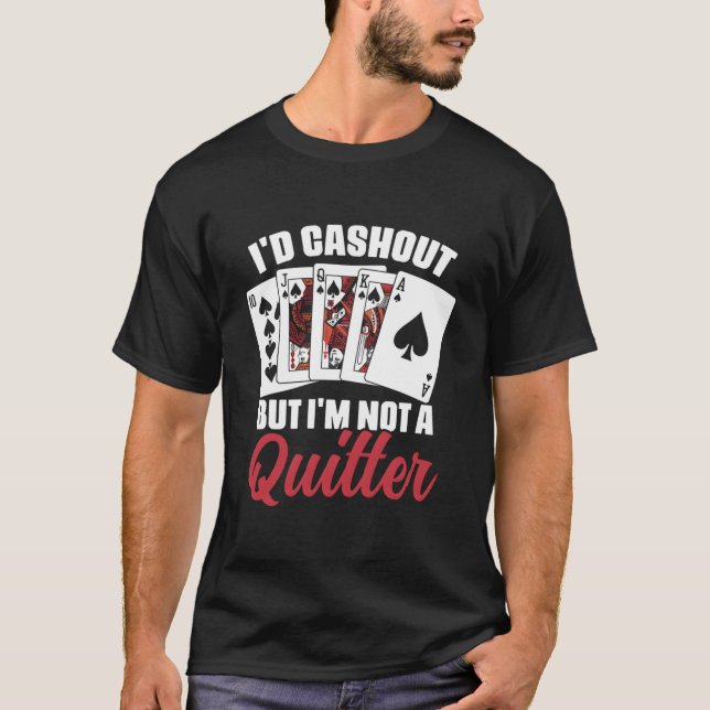 T-shirt I'D Cash Out But I'M Not A Quitter Casino Poker Pl (Devant)