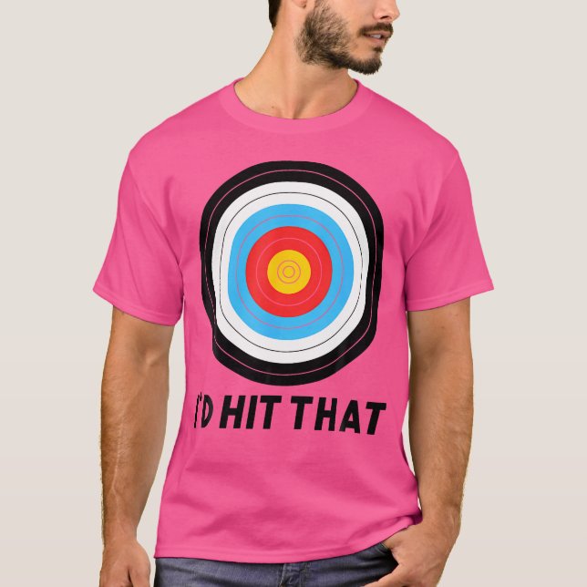 T-shirt I'D Hit That Archery Funny Bow Arrow Archer Quote  (Devant)