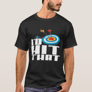 T-shirt Id Hit That Funny Archery Pun