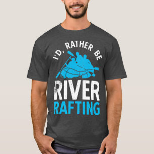 T-shirt Id Plutôt Be River Rafting