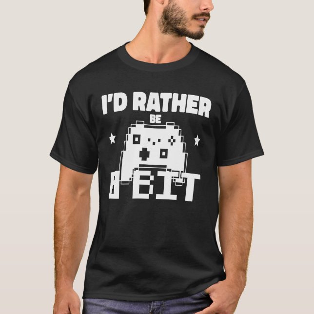 T-shirt Id Plutôt Être 8 Bits Gamer Humour Graphic Gamer (Devant)