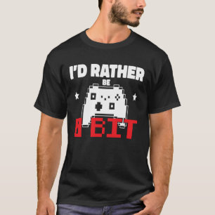 T-shirt Id Plutôt Être 8 Bits Gamer Humour Graphic Gamer 1