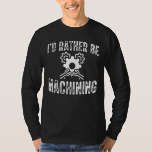 T-shirt ID Plutôt Être Machiniste Cnc