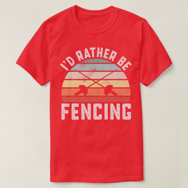 T-shirt Id Plutôt Servir De Clôture Funky Fencer clôture (Design devant)