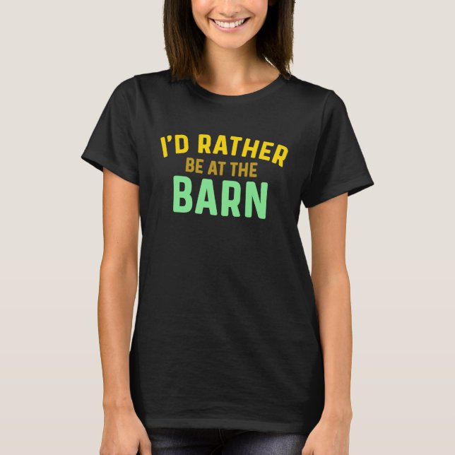 T-shirt I'd Rather Be at The Barn Horse Owner Trainer Coun (Devant)