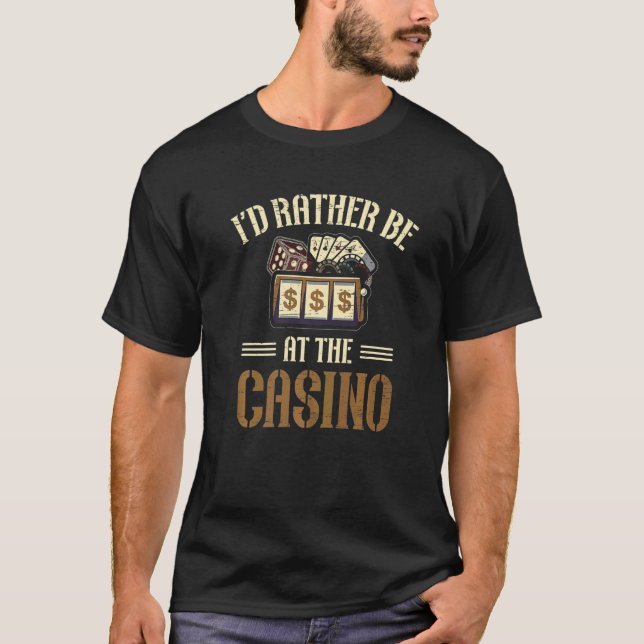 T-shirt I'd Rather Be At The Casino Bet Gamble Dealer Poke (Devant)