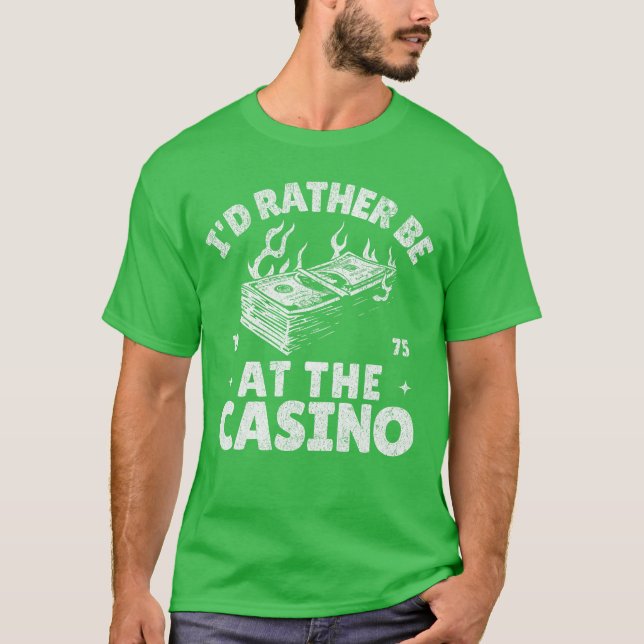 T-shirt Id Rather Be Athe Casino Funny Gambling Gambler Be (Devant)