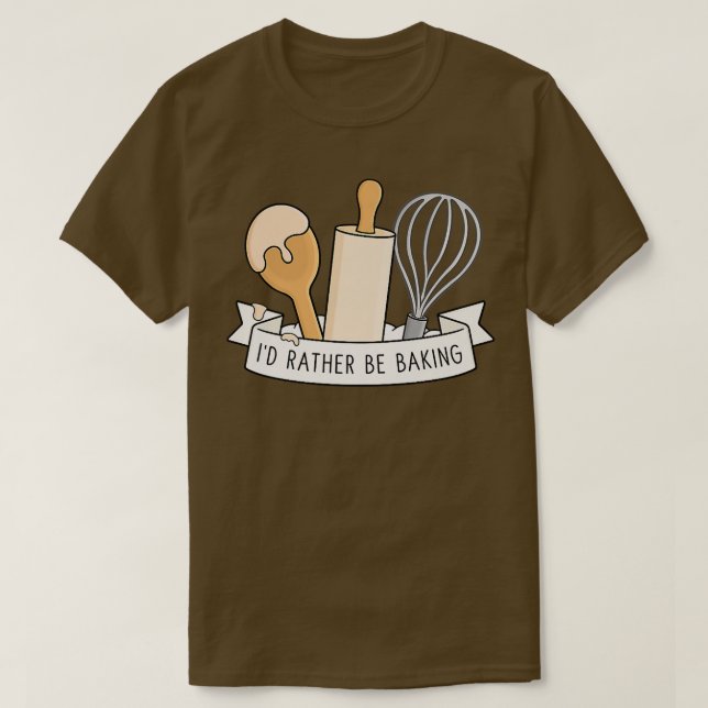 T-shirt I'd Rather Be Baking  (Design devant)