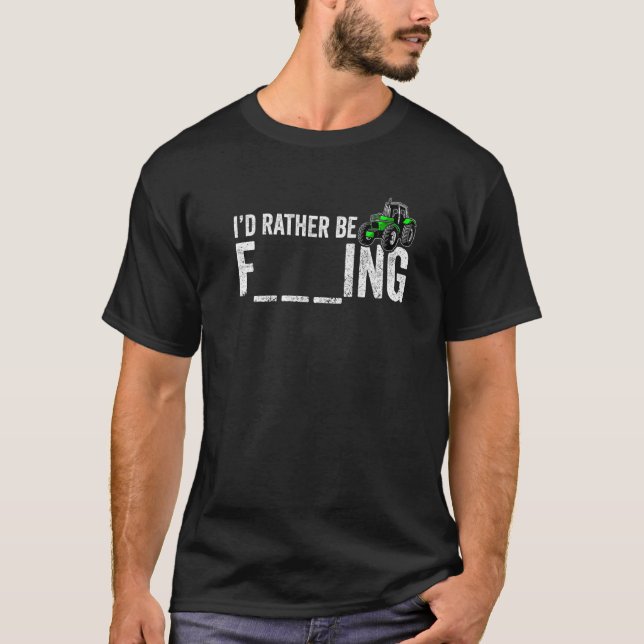 T-shirt I'd Rather Be Farming  Farmer Women Men Farming  1 (Devant)