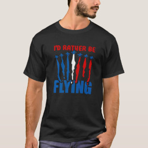 T-shirt I'd Rather Be Flying Airplane Aviation Flyi
