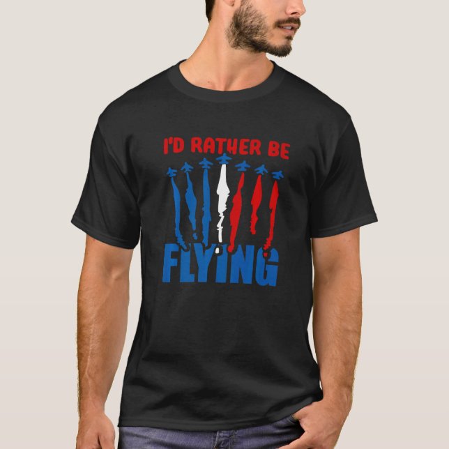 T-shirt I'd Rather Be Flying Airplane Aviation Flyi (Devant)