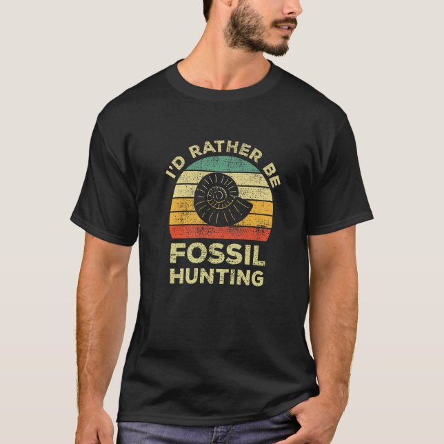 T-shirt I'd Rather Be Fossil Hunting (Devant)