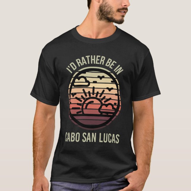 T-shirt I'd Rather be in cabo San Lucas Favorite City (Devant)