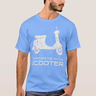 T-shirt Id Rather Be on My Scooter Funny Motorbike Hip