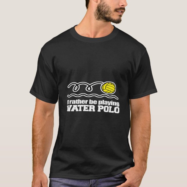 T-shirt I'D Rather Be Playing Water Polo Sport (Devant)