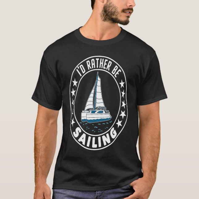 T-shirt I'd Rather Be Sailing Catamaran Captain  2 (Devant)