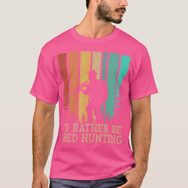 T-shirt Id Rather Be Shed Hunting Deer Hunter Elk Animal S (Devant)