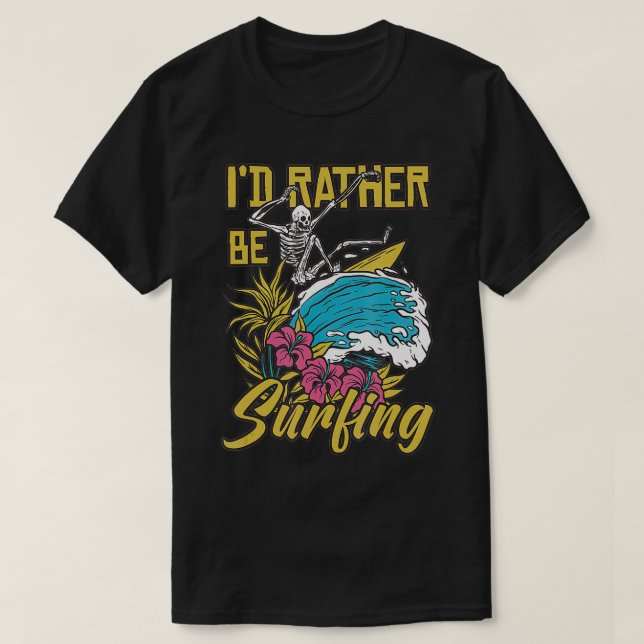 T-shirt I'd Rather Be Surfing  (Design devant)