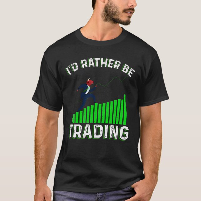 T-shirt I'd Rather Be Trading (Devant)