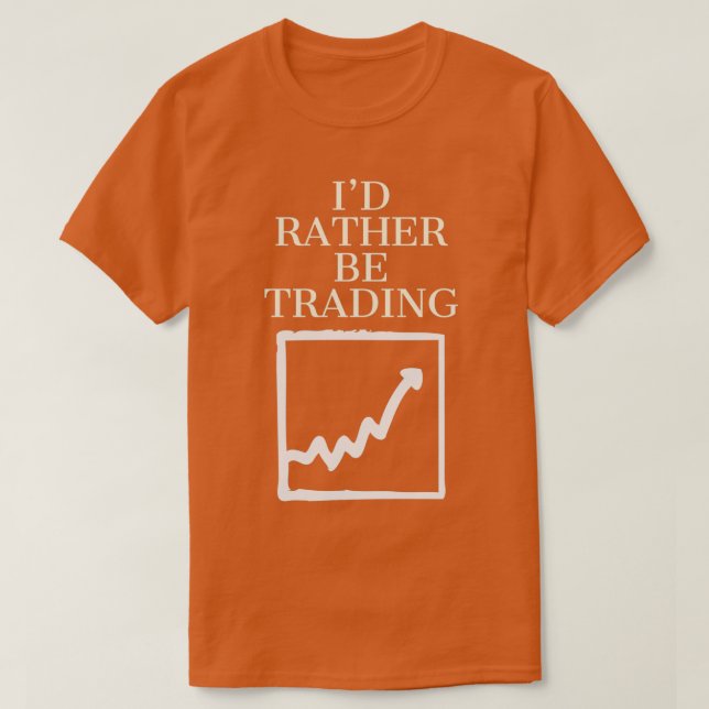 T-shirt Id rather be trading 1 (Design devant)