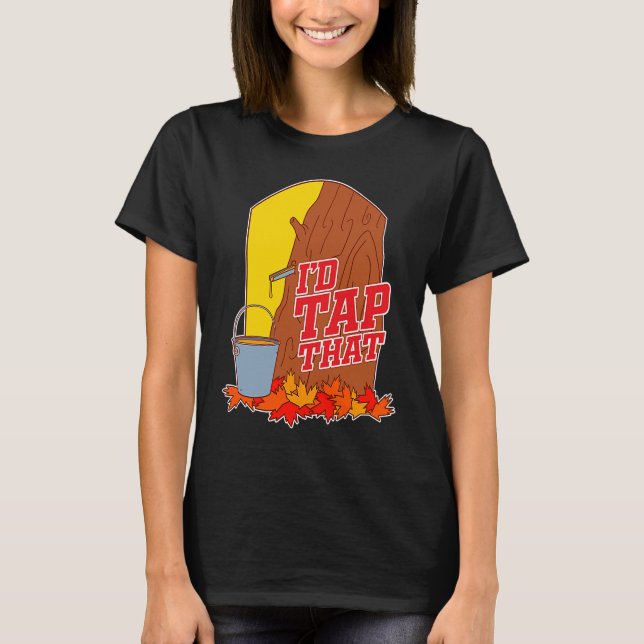 T-shirt I'd Tap That  Tree Tapping Vermont Maple Syrup (Devant)
