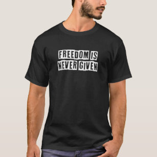 T-shirt Idée De Texte Érodé La Liberté N'Est Jamais Donnée