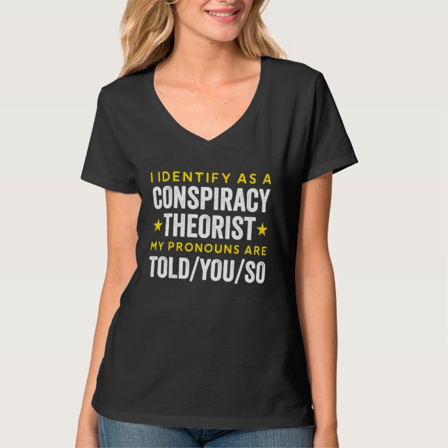 T-shirt Identify As A Conspiracy Theorist Pronouns Are Tol (Devant)