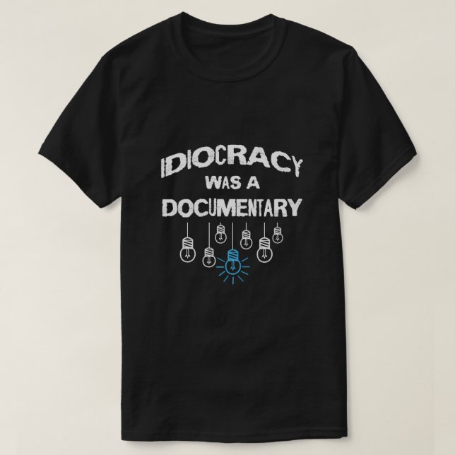 T-shirt Idiocratie Était Un Documentaire Sarcastique (Design devant)