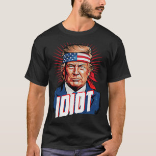 T-shirt idiot anti Trump