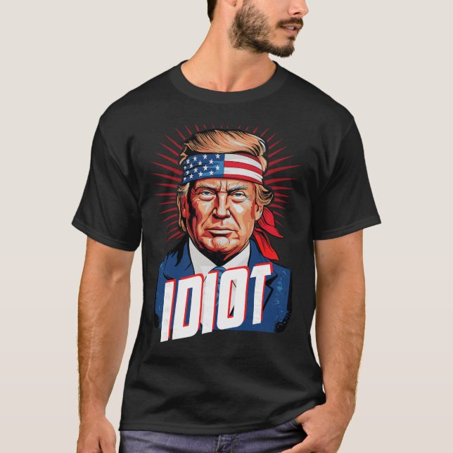 T-shirt idiot anti Trump  (Devant)