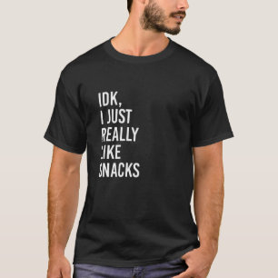 T-shirt IDK J'Aime Vraiment Les Snacks Drôle Amateurs De