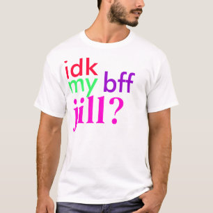 T-shirt idk mon bff Jill ?