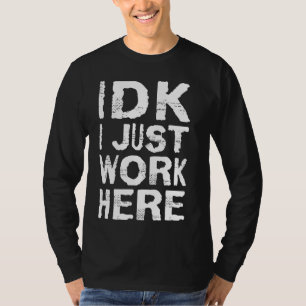 T-shirt IDK travaille ici