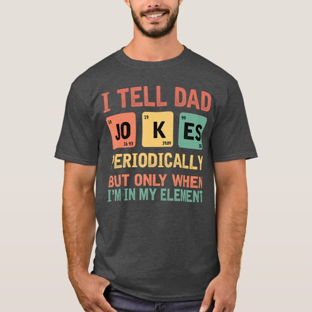 T-shirt Iell Dad Jokes Periodically Fathers Day Periodicab (Devant)