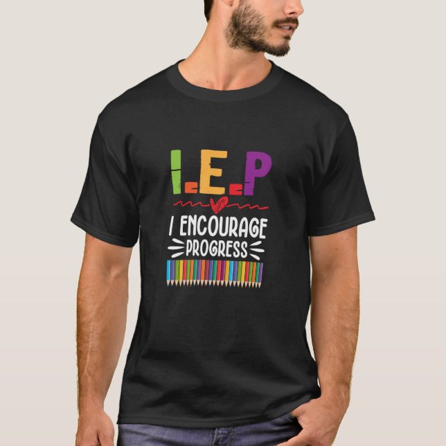 T-shirt IEP I Encourage Progress Special Education School  (Devant)