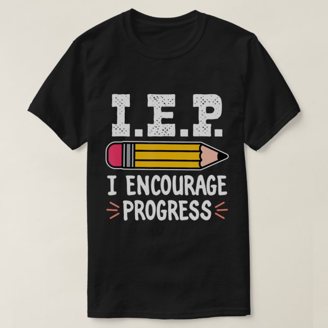 T-shirt IEP I Encourager Progress Special Education School (Design devant)
