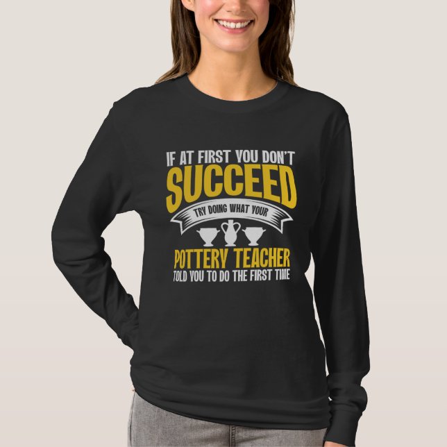 T-shirt If At First You Don t Succeed Pottery Ceramicist P (Devant)