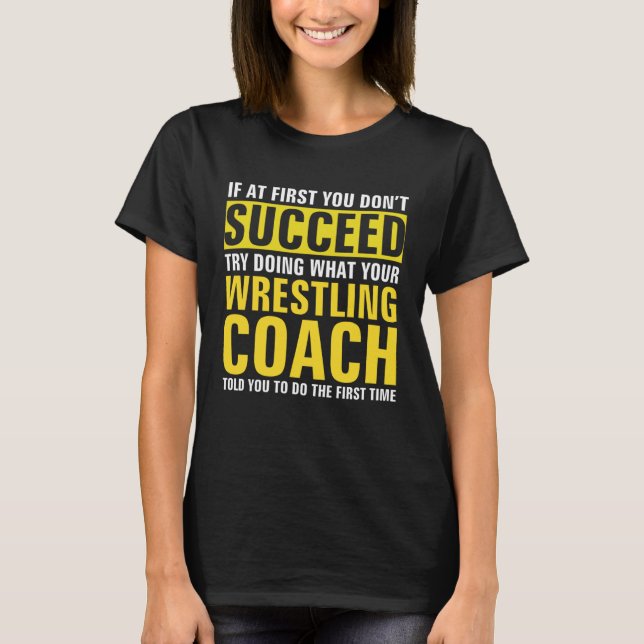 T-shirt If At First You Don t Succeed  Wrestling Coach (Devant)