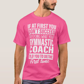 T-shirt If at First You Dont Succeed Gymnastic Coach Gift 