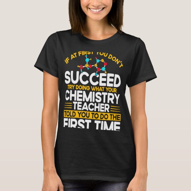 T-shirt If At First You Don't Succeed Try Doing Chemistry  (Devant)