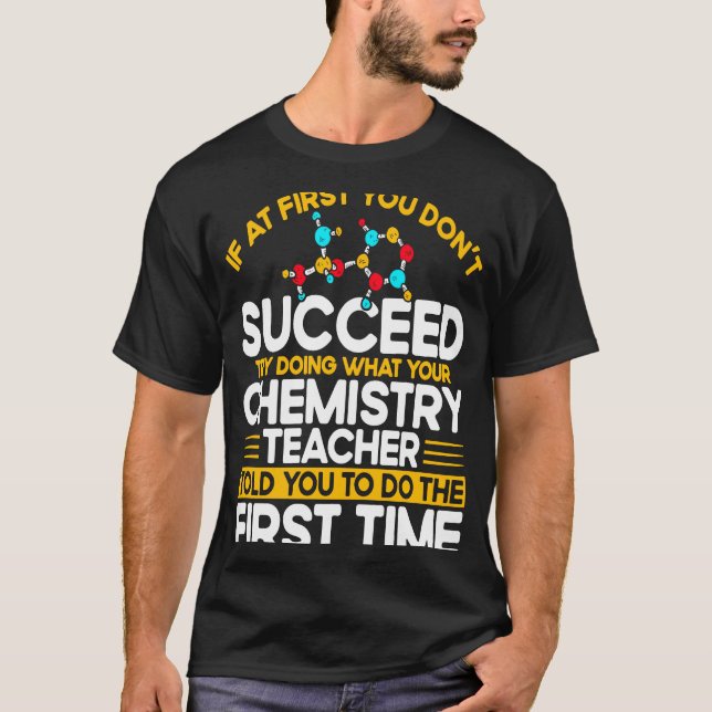 T-shirt If At First You Don't Succeed Try Doing Chemistry  (Devant)