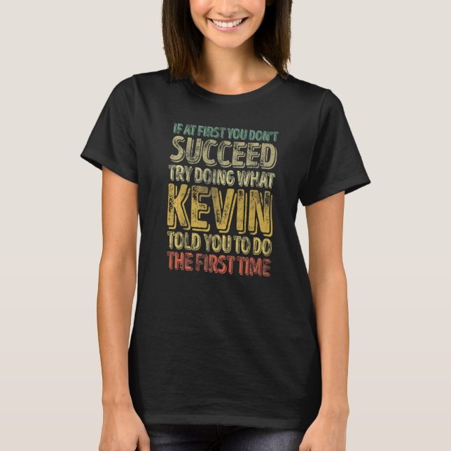 T-shirt If At First You Don't Succeed Try Doing What Kevin (Devant)