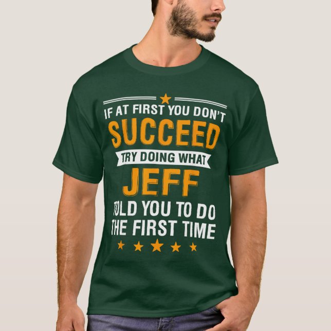 T-shirt If at First You Dont Succeedry Doing What Jeffold  (Devant)